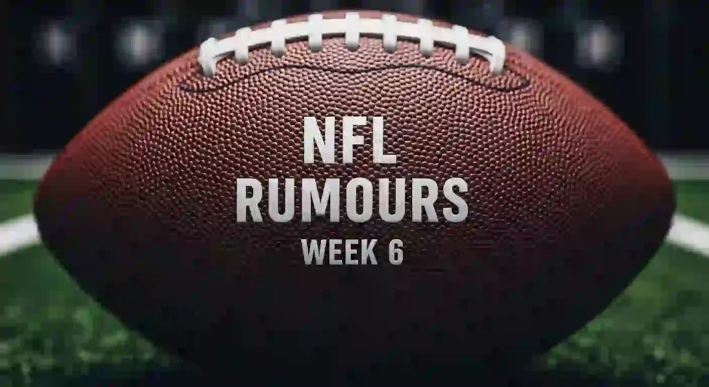NFL Rumours week 6
