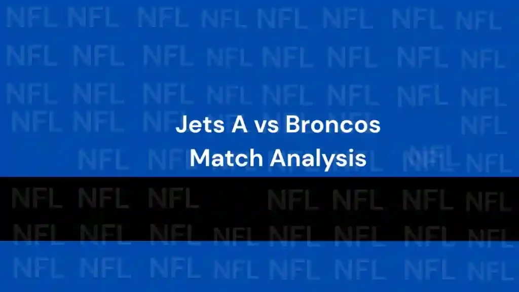 Jets A Vs Broncos Match Analysis