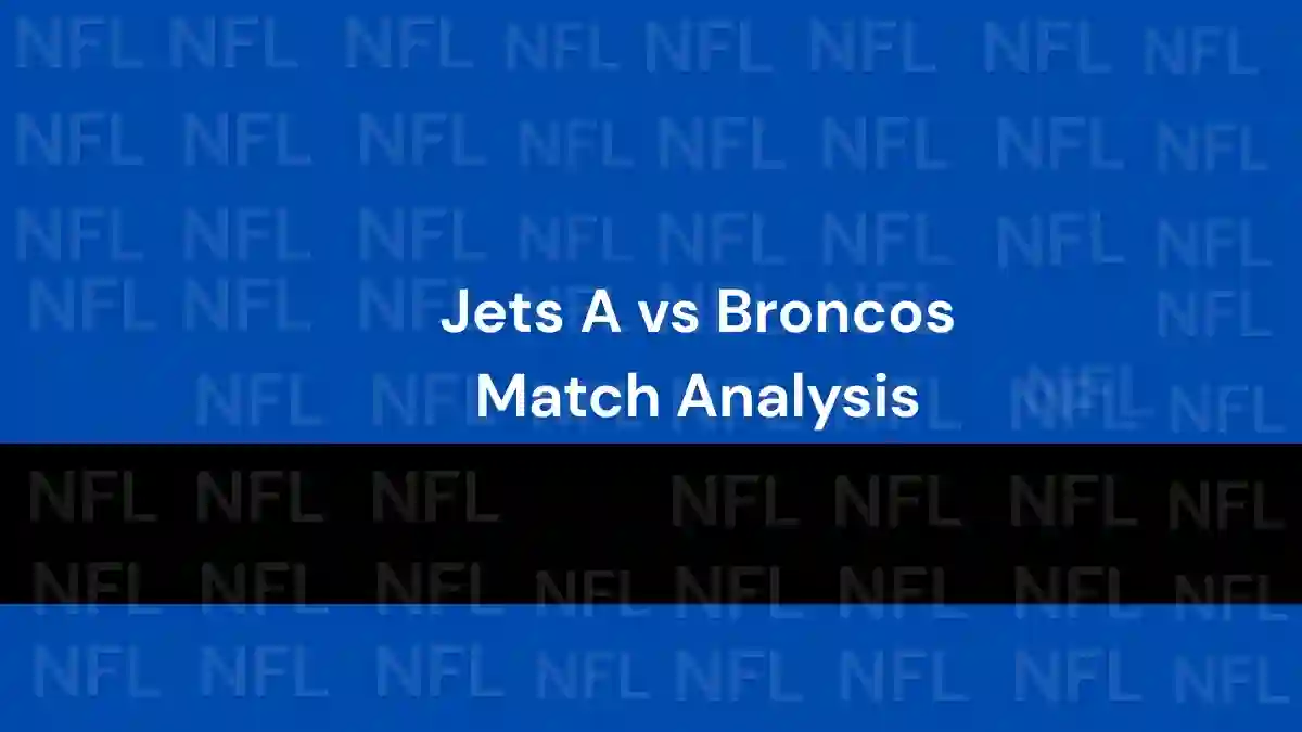 Jets A Vs Broncos Match Analysis