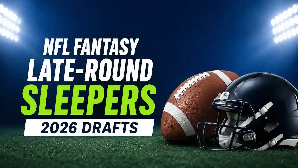 12 Fantasy Football Late-Round Sleepers: Huge 2026 Draft Steals